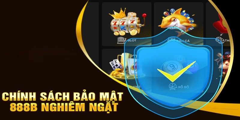 Chính sách bảo mật 888B – Những quy định quan trọng