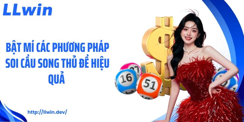 Soi Cầu Song Thủ Đề Được Giới Chuyên Gia Áp Dụng Hiệu Quả