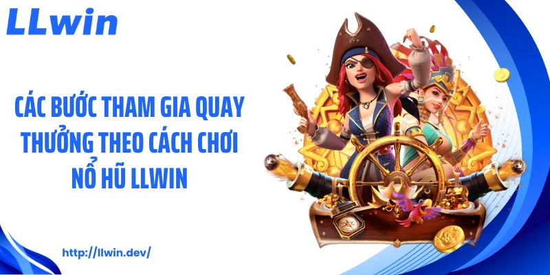 Cách Chơi Nổ Hũ LLWIN: Hướng Dẫn Quay Hũ Hiệu Quả