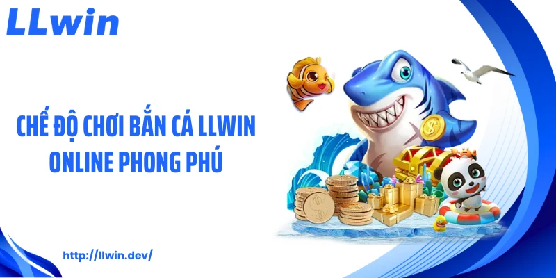 Bắn Cá LLWIN - 5 Trải Nghiệm Đại Dương Siêu Hấp Dẫn