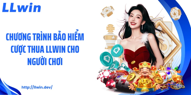 Bảo Hiểm Cược Thua LLWIN: Ưu Đãi Hỗ Trợ Rủi Ro Cá Cược