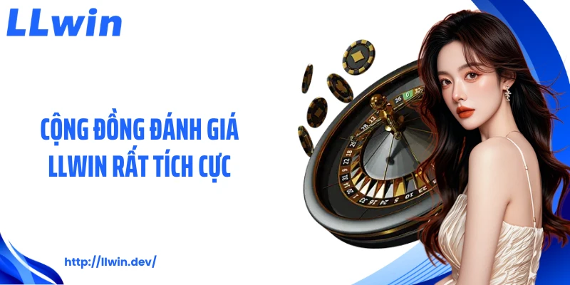 Đánh giá LLWIN: 5 Góc Nhìn Về Sân Chơi Cá Cược