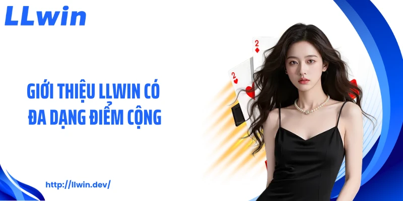 Giới Thiệu LLWIN - Khám Phá Điểm Nổi Bật Của Nhà Cái Giải Trí