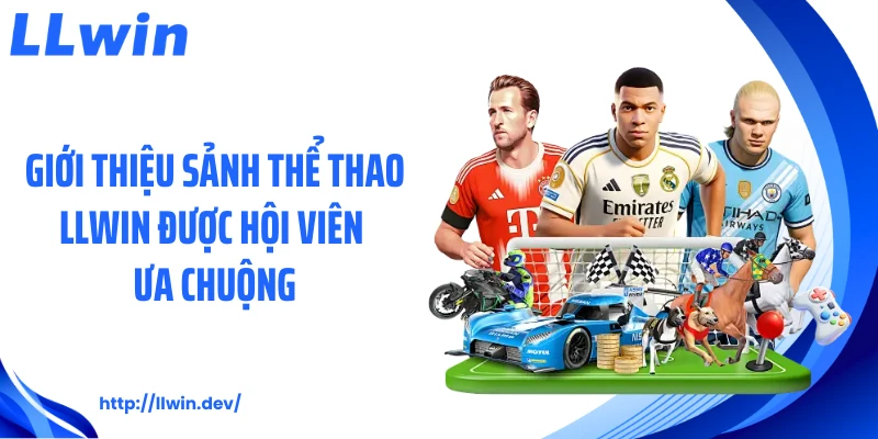 Thể Thao LLWIN - Sảnh Cá Cược Hấp Dẫn Cho Người Mê Kèo