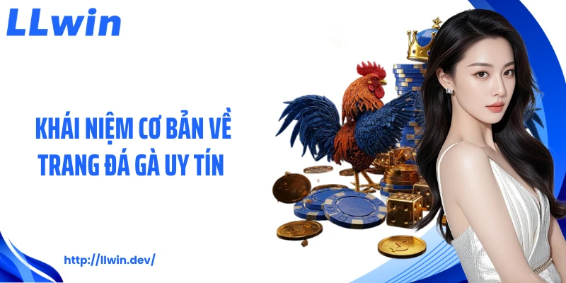 Trang Đá Gà Uy Tín LLWIN Luôn Được Hội Viên Tin Dùng