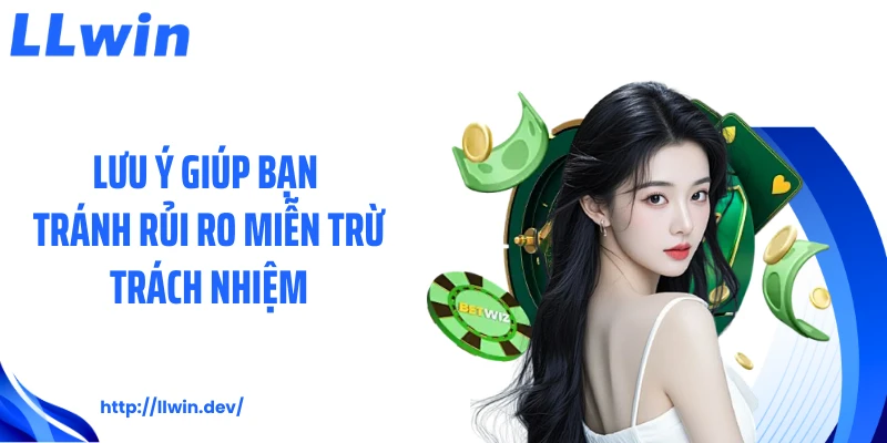 Miễn Trừ Trách Nhiệm LLWIN - Điều Người Chơi Cần Hiểu