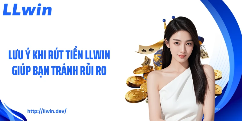Rút Tiền LLWIN Nhận Thưởng Với Quy Trình Đơn Giản
