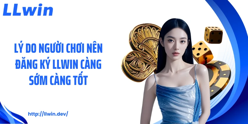Đăng Ký LLWIN Tiện Lợi Chỉ Với Vài Bước Đơn Giản