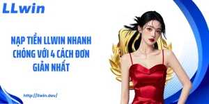 Hướng Dẫn LLWIN: Các Bước Tham Gia Và Cá Cược Hiệu Quả