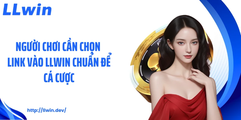 Link Vào Llwin Chuẩn 2026 Giúp Truy Cập Nhanh Và Ổn Định