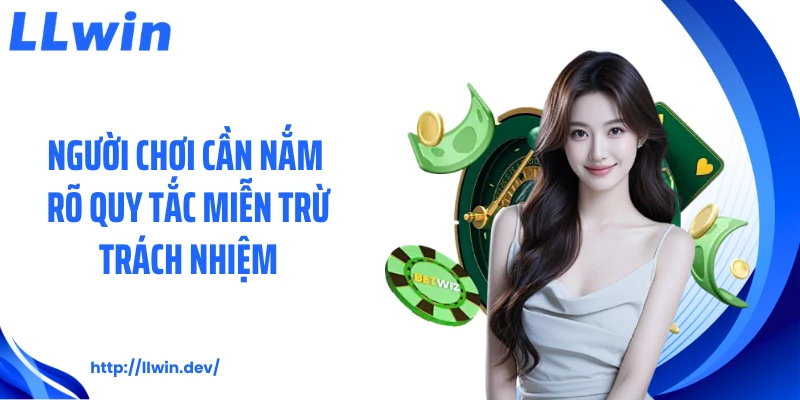 Miễn Trừ Trách Nhiệm LLWIN - Điều Người Chơi Cần Hiểu