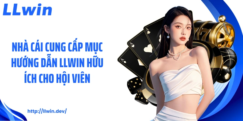 Hướng Dẫn LLWIN: Các Bước Tham Gia Và Cá Cược Hiệu Quả