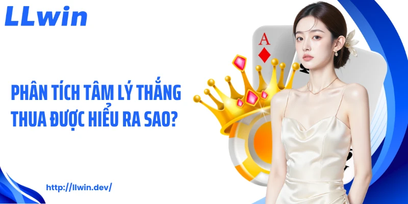 Phân Tích Tâm Lý Thắng Thua Trong Cá Cược Hiện Nay