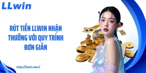 Hướng Dẫn LLWIN: Các Bước Tham Gia Và Cá Cược Hiệu Quả