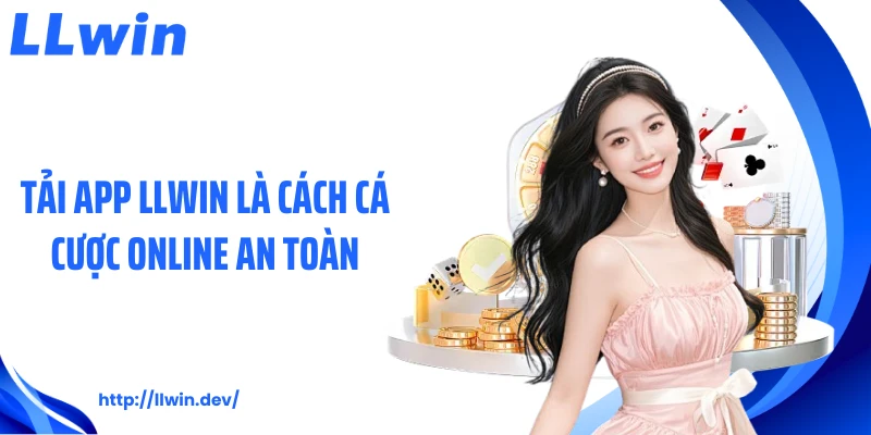 Tải App LLWIN Nhanh Chóng Với 5 Bước Cài Đặt Đơn Giản