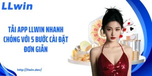Hướng Dẫn LLWIN: Các Bước Tham Gia Và Cá Cược Hiệu Quả