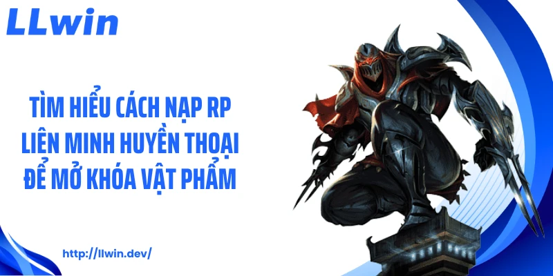 Cách Nạp RP Liên Minh Huyền Thoại Chuẩn Cùng Chuyên Gia