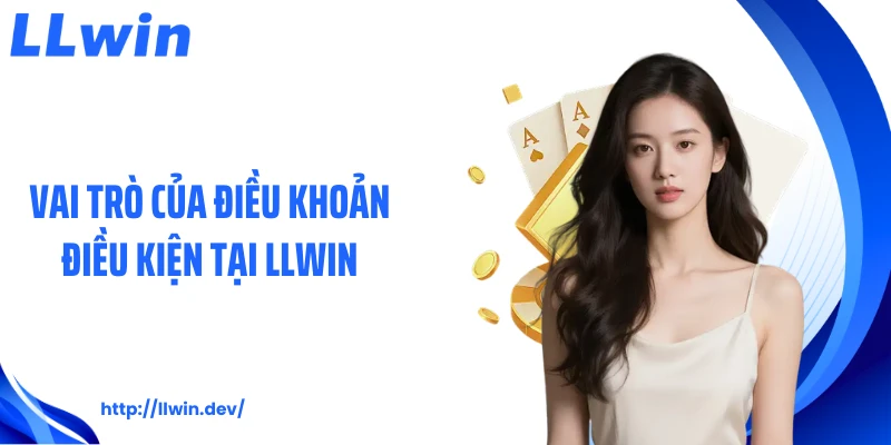 Điều Khoản Điều Kiện LLWIN - Quy Định Cần Biết Cho Hội Viên